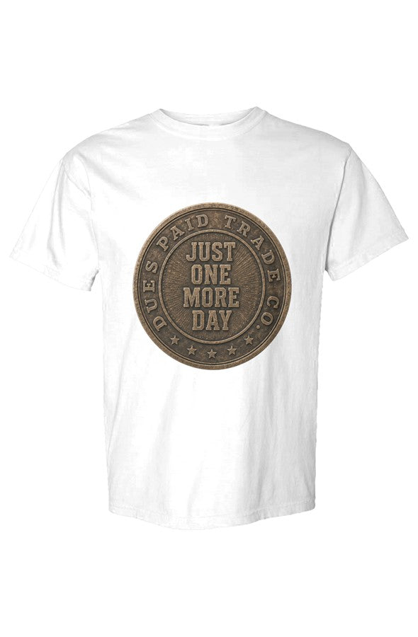 Just One More Day Drag Up Tee6