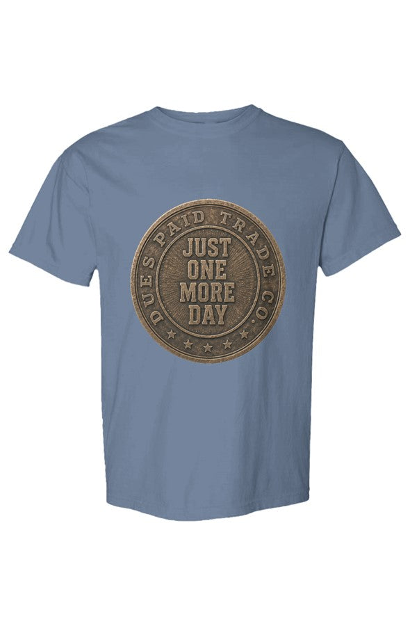 Just One More Day Drag Up Tee6