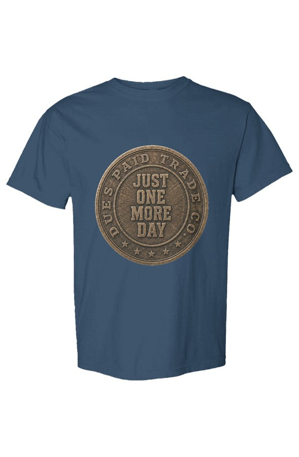 Just One More Day Drag Up Tee6