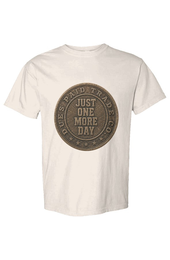 Just One More Day Drag Up Tee6