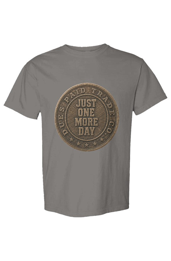 Just One More Day Drag Up Tee6