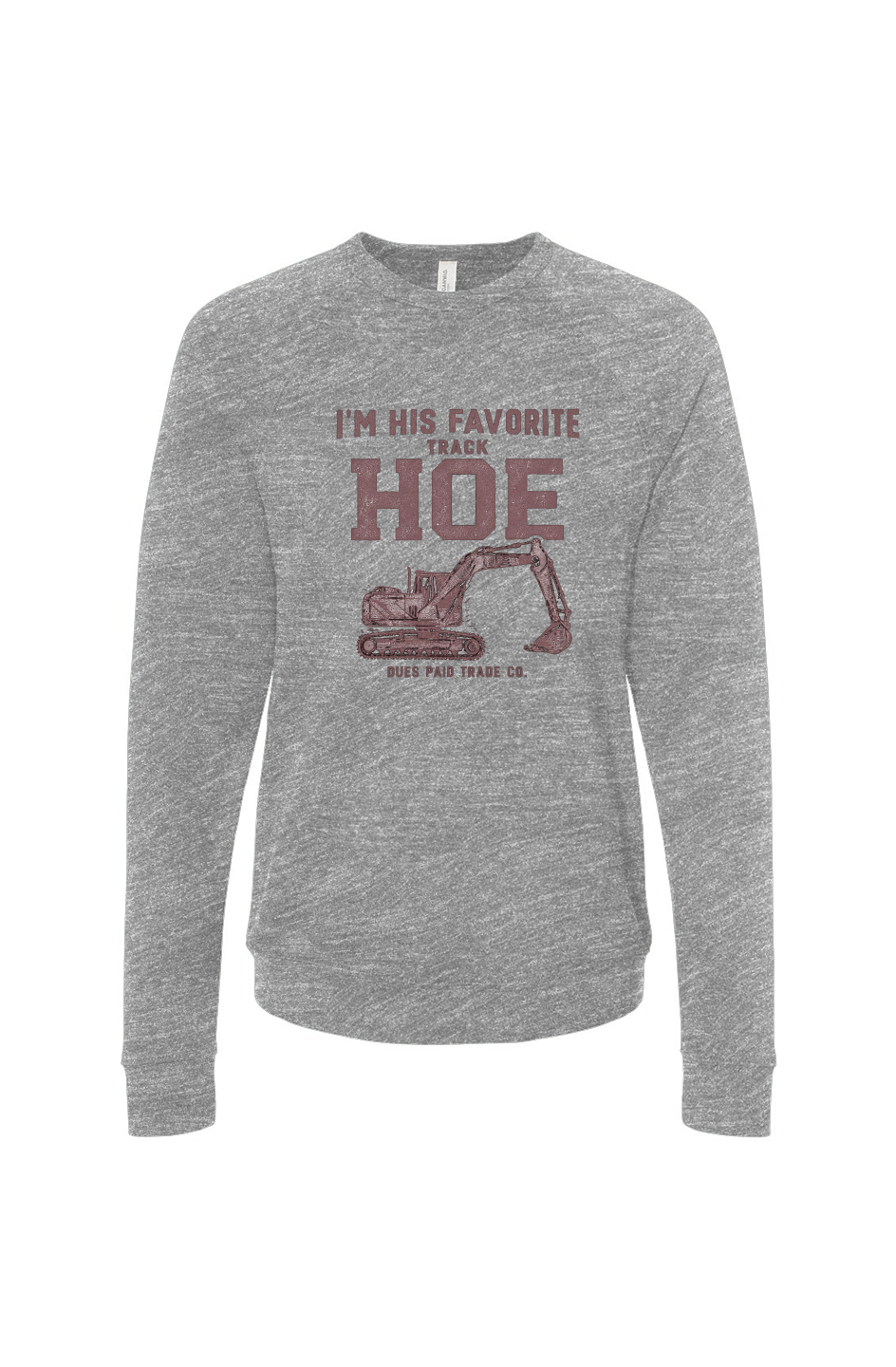 I'm His Favorite Track Hoe Fleece Sweatshirt