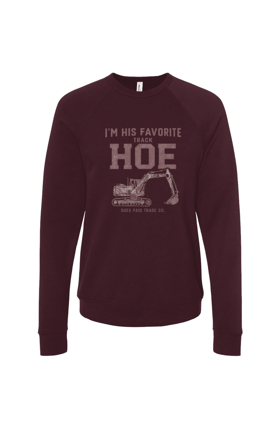 I'm His Favorite Track Hoe Fleece Sweatshirt