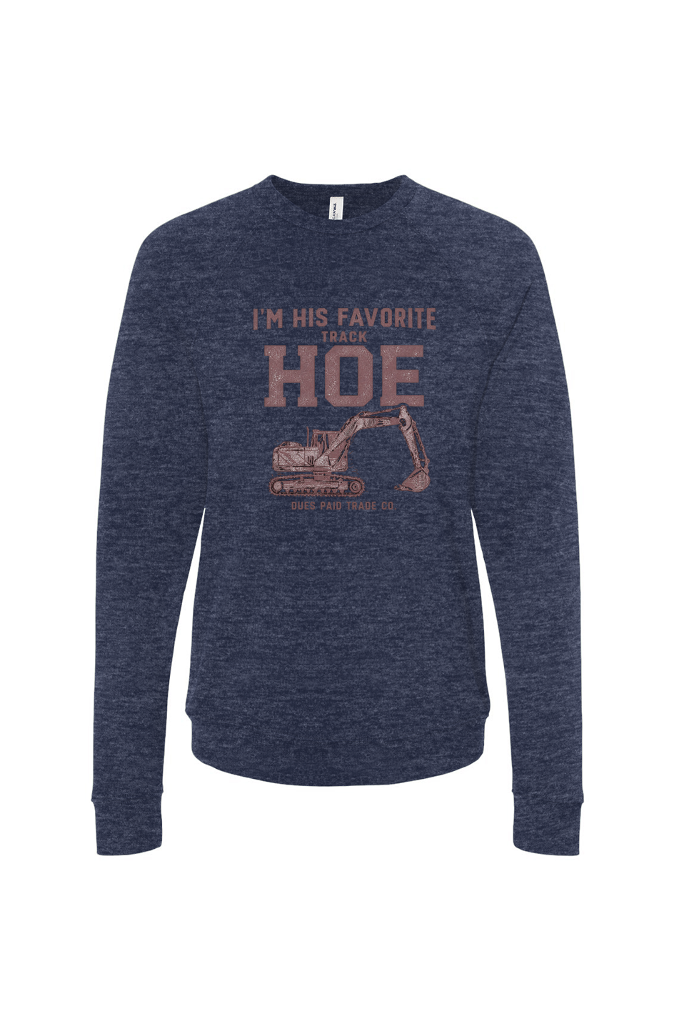 I'm His Favorite Track Hoe Fleece Sweatshirt